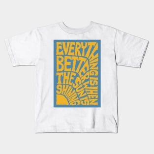 Everything is Better when the SUN is Shining - Blue Kids T-Shirt